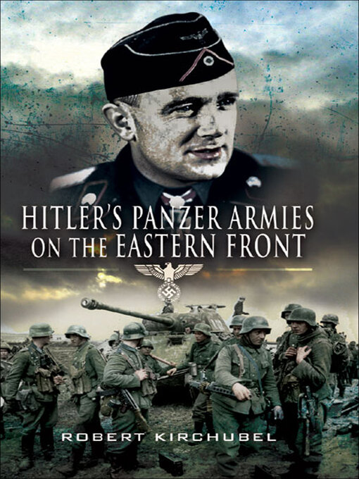 Title details for Hitler's Panzer Armies on the Eastern Front by Robert Kirchubel - Available